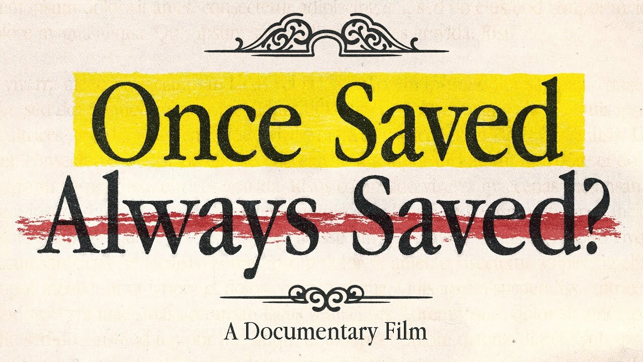 Once Saved, Always Saved? A Documentary Film