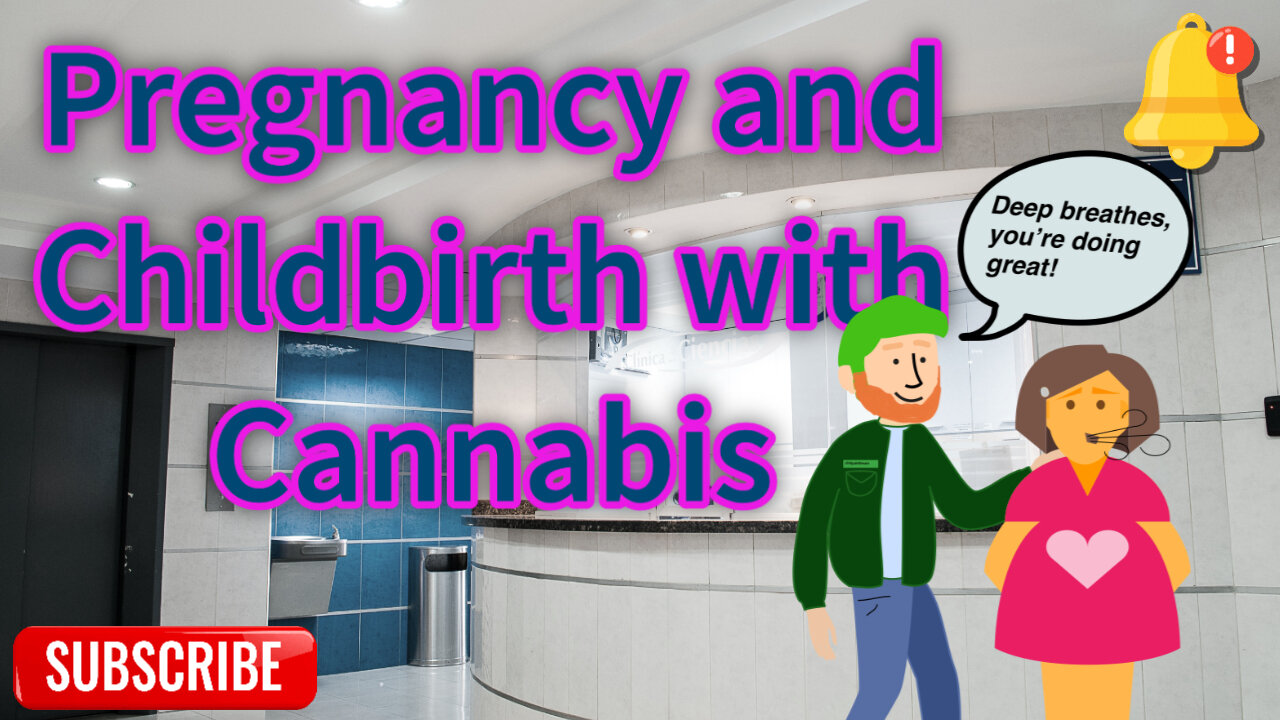 Pregnancy and Childbirth, and Cannabis