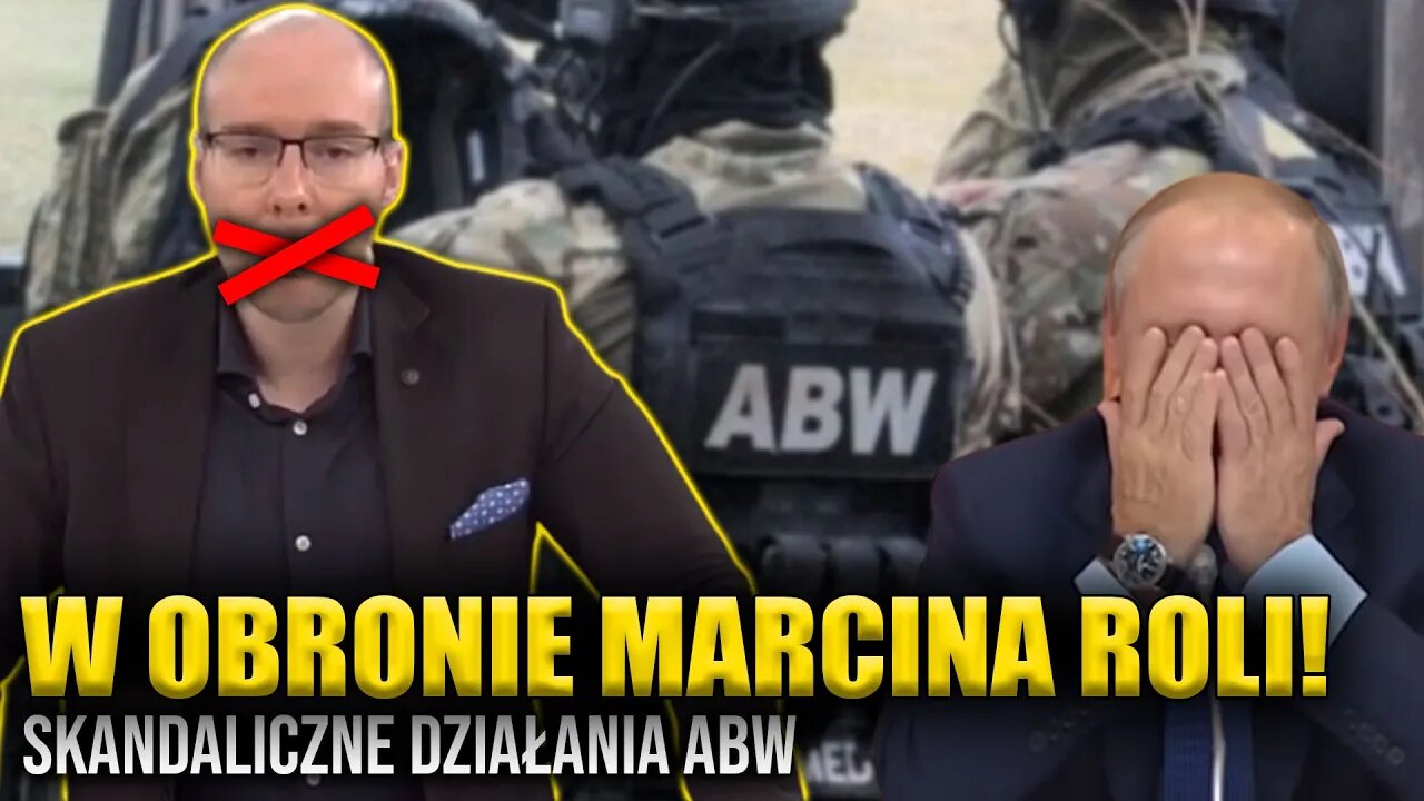 Stajemy w obronie Marcina Roli! Skandaliczne działania ABW. Polityczne zlecenie...