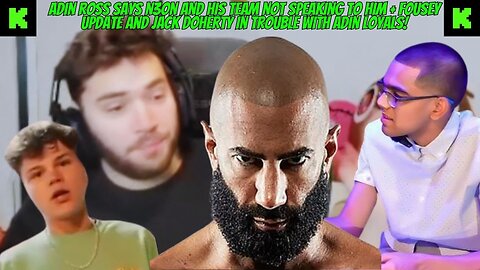 ADIN ROSS SAYS N3ON AND HIS TEAM SPLIT FROM HIM +FOUSEY STREAM SOON + JACK