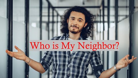 Who is my neighbor?