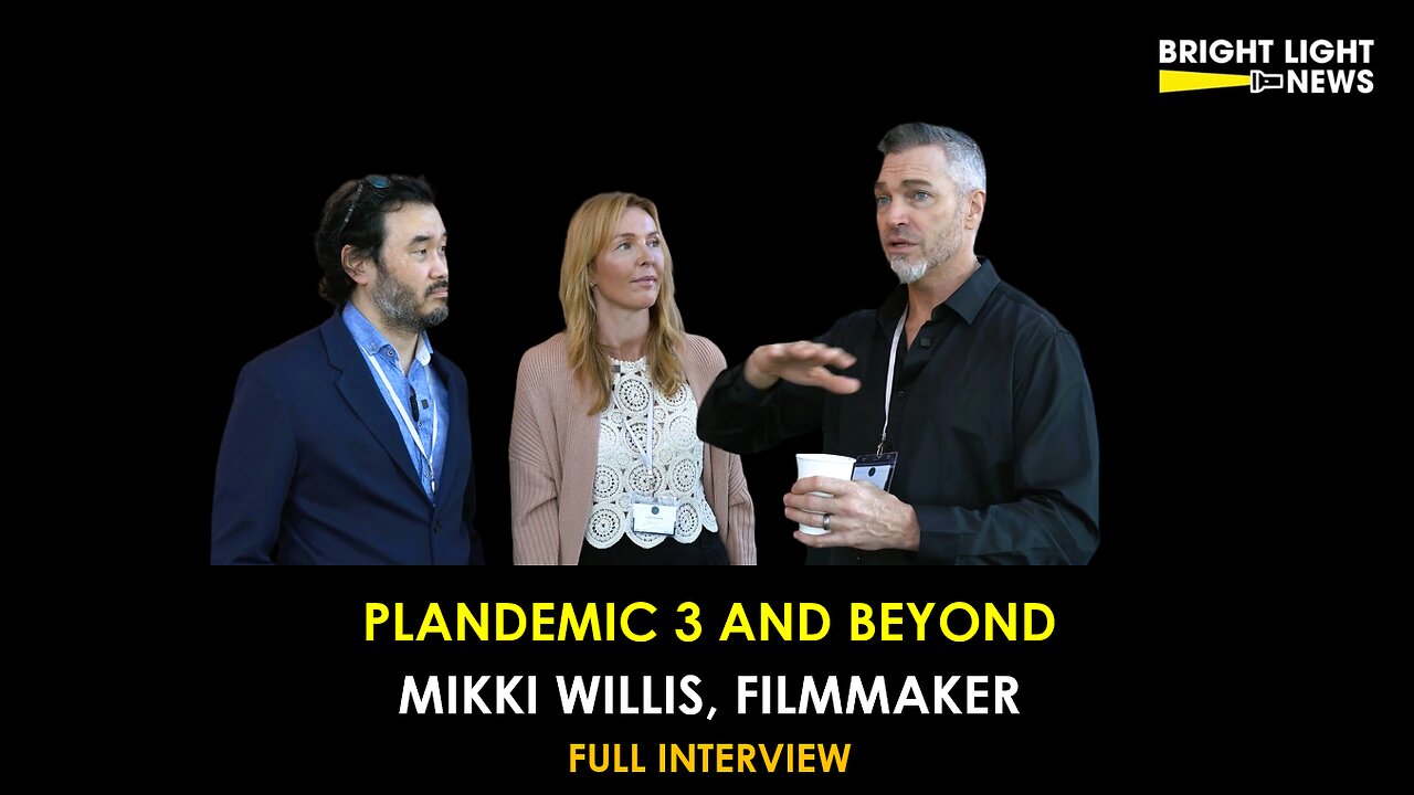 [INTERVIEW] Plandemic 3 and Beyond -Mikki Willis, Filmmaker