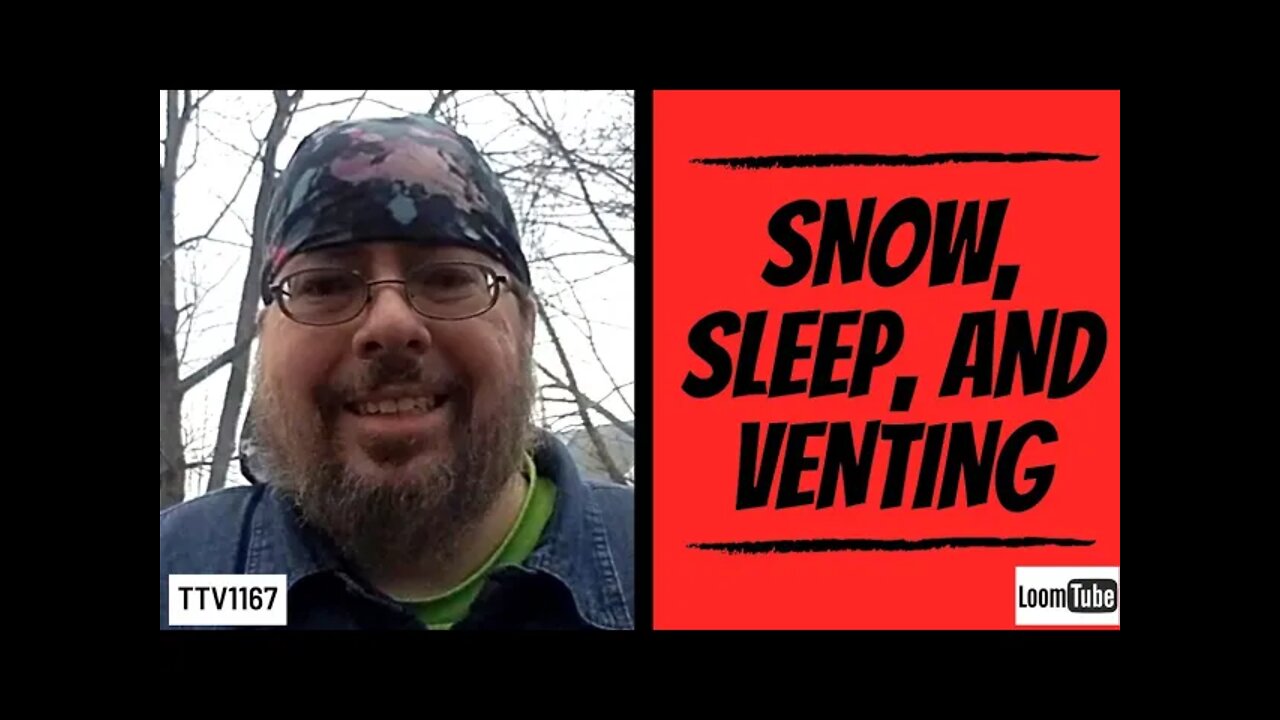 SNOW, SLEEP, AND VENTING - 030321 TTV1167