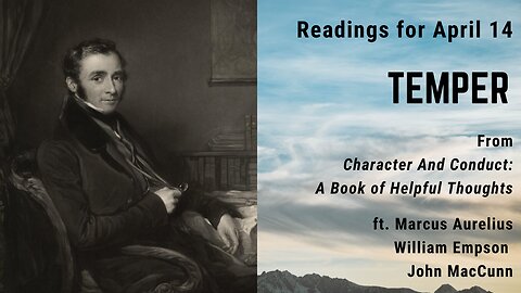 Temper IV: Day 103 readings from "Character And Conduct" - April 14