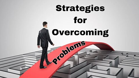 Strategies for Overcoming Problems Pt. 3 - May 14, 2023