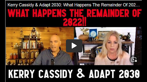 New Kerry Cassidy & Adapt 2030: What Happens The Remainder Of 2022!