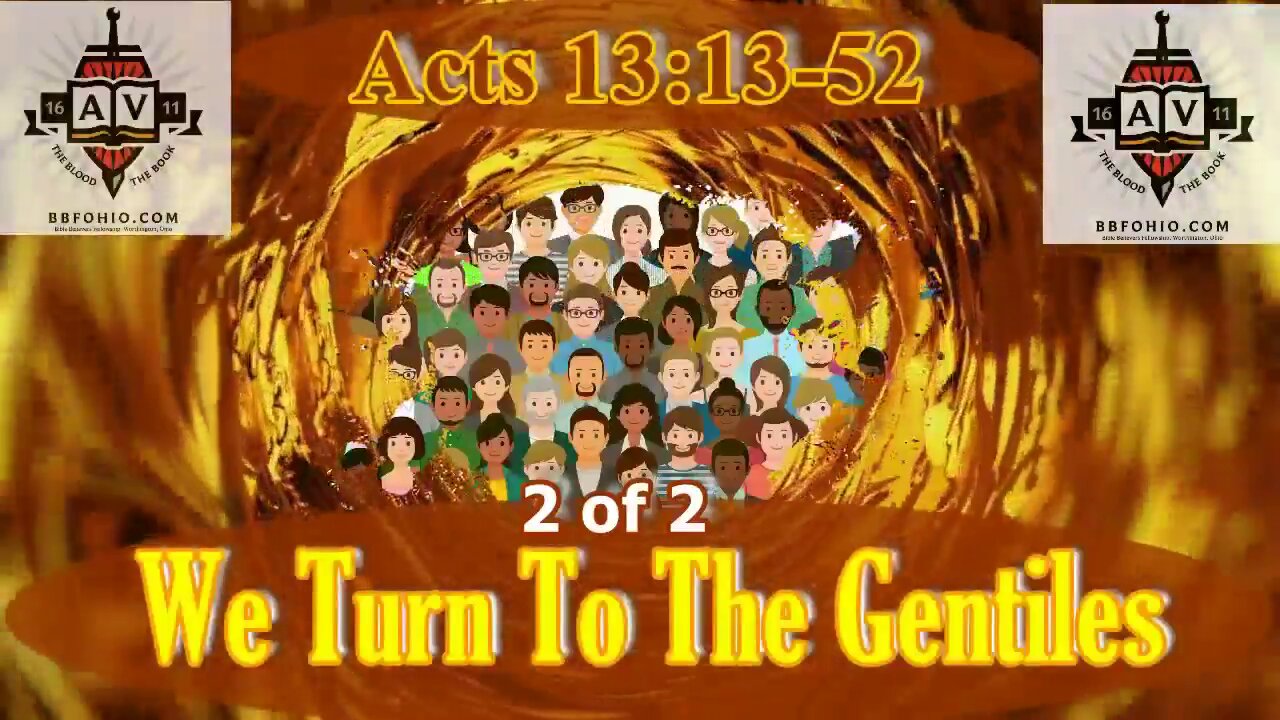 072 We Turn To The Gentiles (Acts 13:13-52) 2 of 2