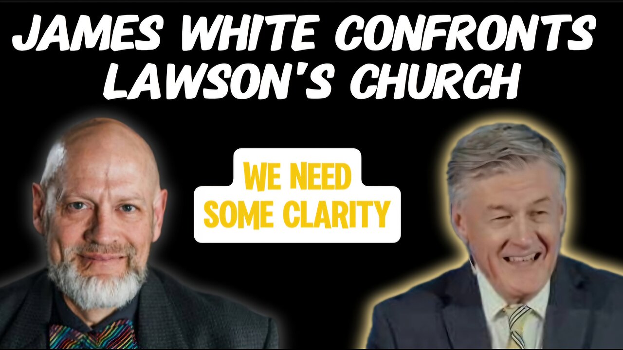 James White Calls Out Trinity Bible Church (Lawson's Church?) "We Need Some Clarity"