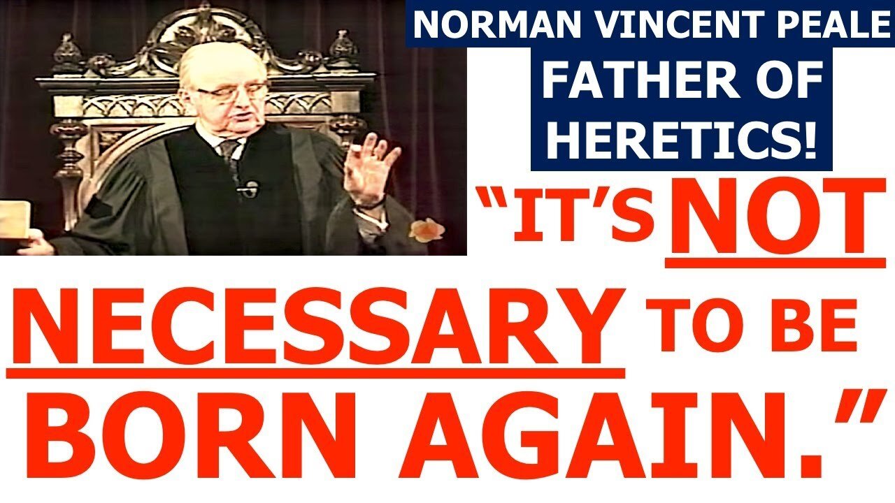 WHO IS The FATHER Of MODERN HERETICS? Norman Vincent Peale