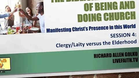 The Biblical Pattern of Being and Doing Church: Session 4 -- Clergy/Laity vs. the Elderhood