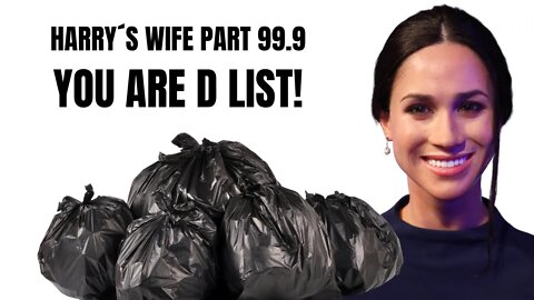 Harry´s Wife Part 99.9 You Are D List (Meghan Markle)
