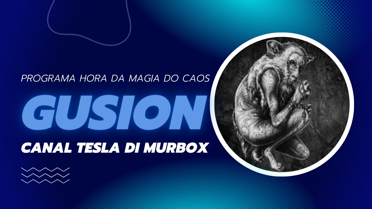 11 - Gusion - Goétia - Programa Hora da Magia do Caos