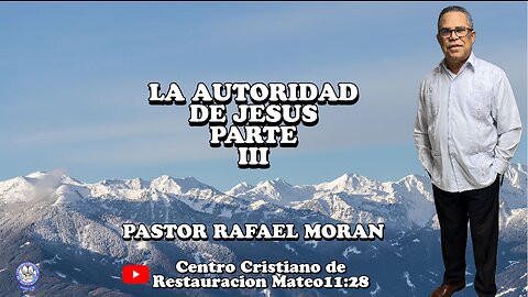 LA AUTORIDAD DE JESUS PARTE III | PASTOR RAFAEL MORAN