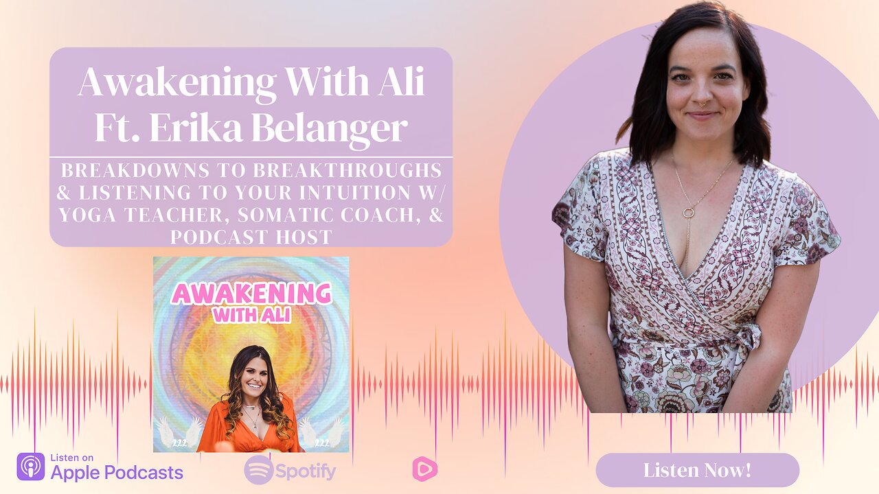 BREAKDOWNS TO BREAKTHROUGHS&LISTENING TO YOUR INTUITION W/ YOGA TEACHER&PODCAST HOST: ERIKA BELANGER