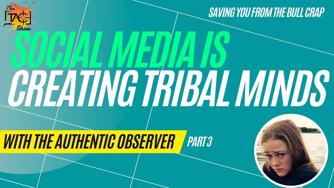 @The Authentic Observer W/ The TAC Show (Final part): Social Media is Creating Tribals Minds