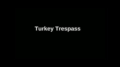 Turkey Trespass