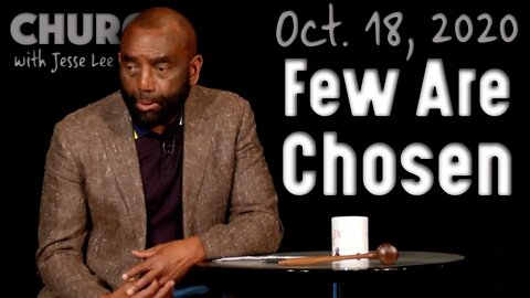 10/18/20 Jesus: Out of 1,000, I'll Choose One; of 10,000, Two! (Church)
