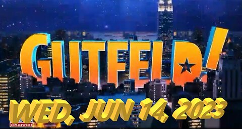 Gutfeld 06-14-2023