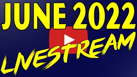 🔴June 2022 Livestream