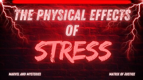 MARVEL & MYSTERIES- The Physical Effects of Stress