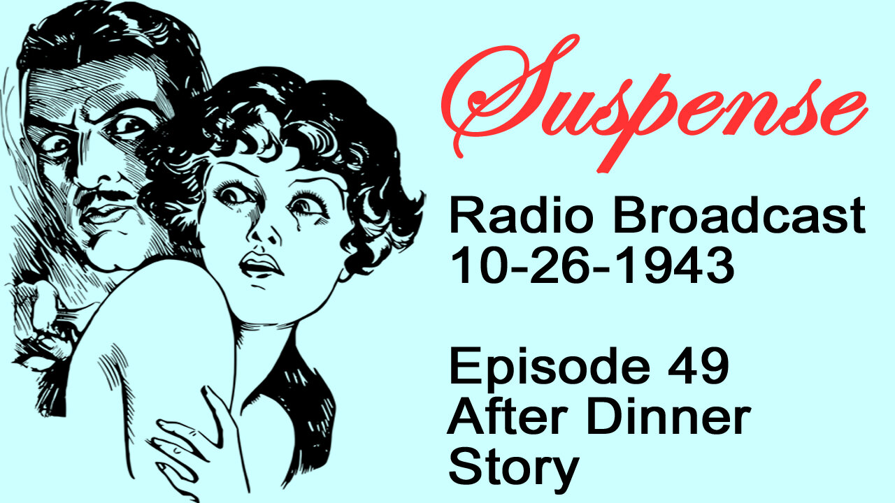 Suspense 10-26-1943 Episode 49-After Dinner Story