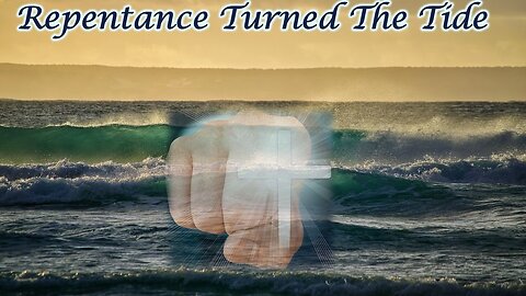 Repentance Turns the Tide