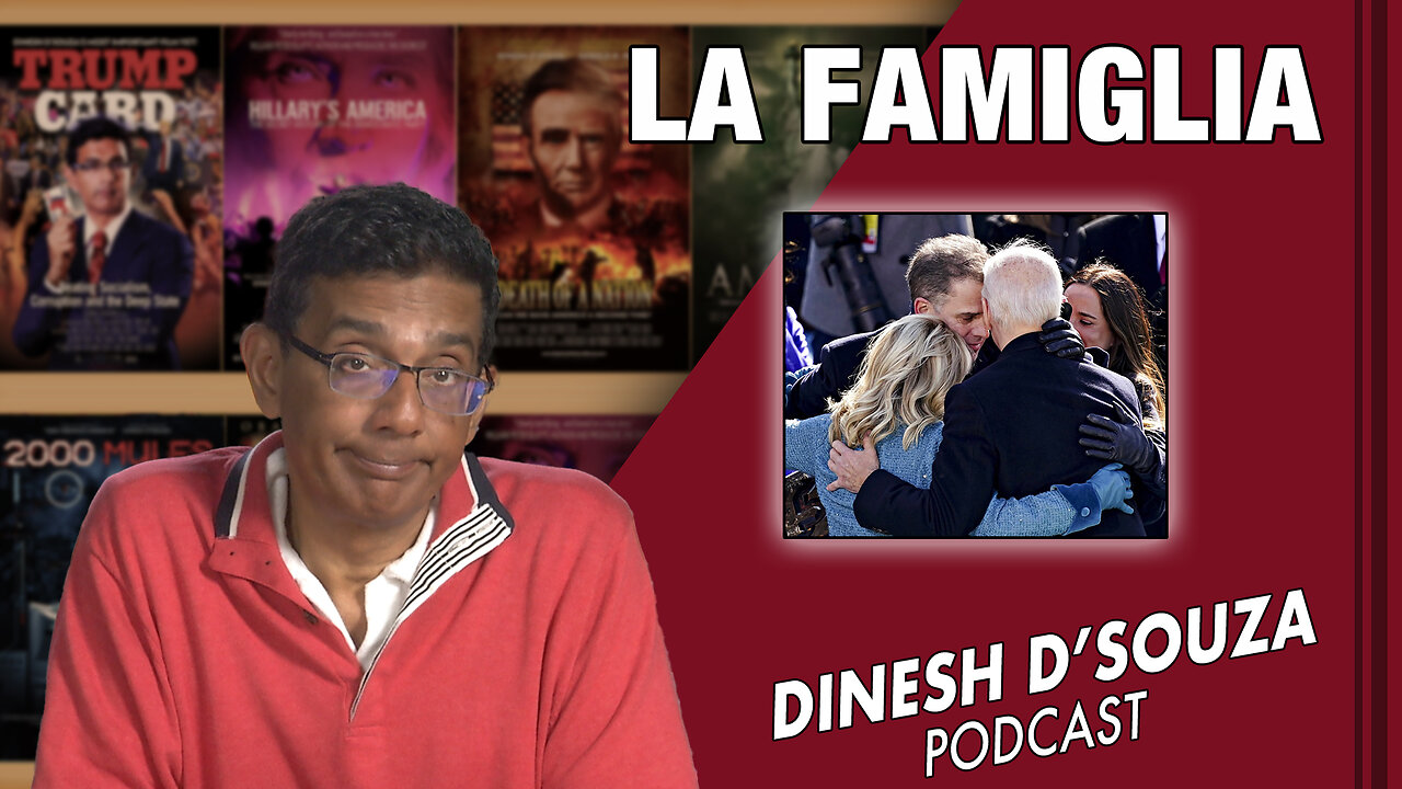 LA FAMIGLIA Dinesh D’Souza Podcast Ep564