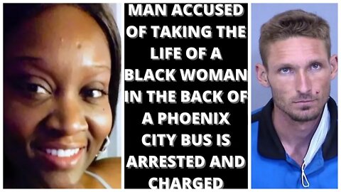 |NEWS| Caucasian Man Takes The Life Of Black Woman On Phoenix City Bus