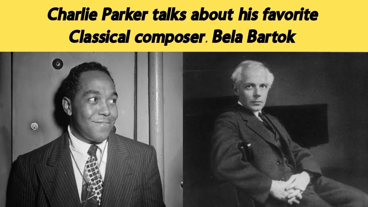 Charlie Parker talks about his favorite composer, Béla Bartók