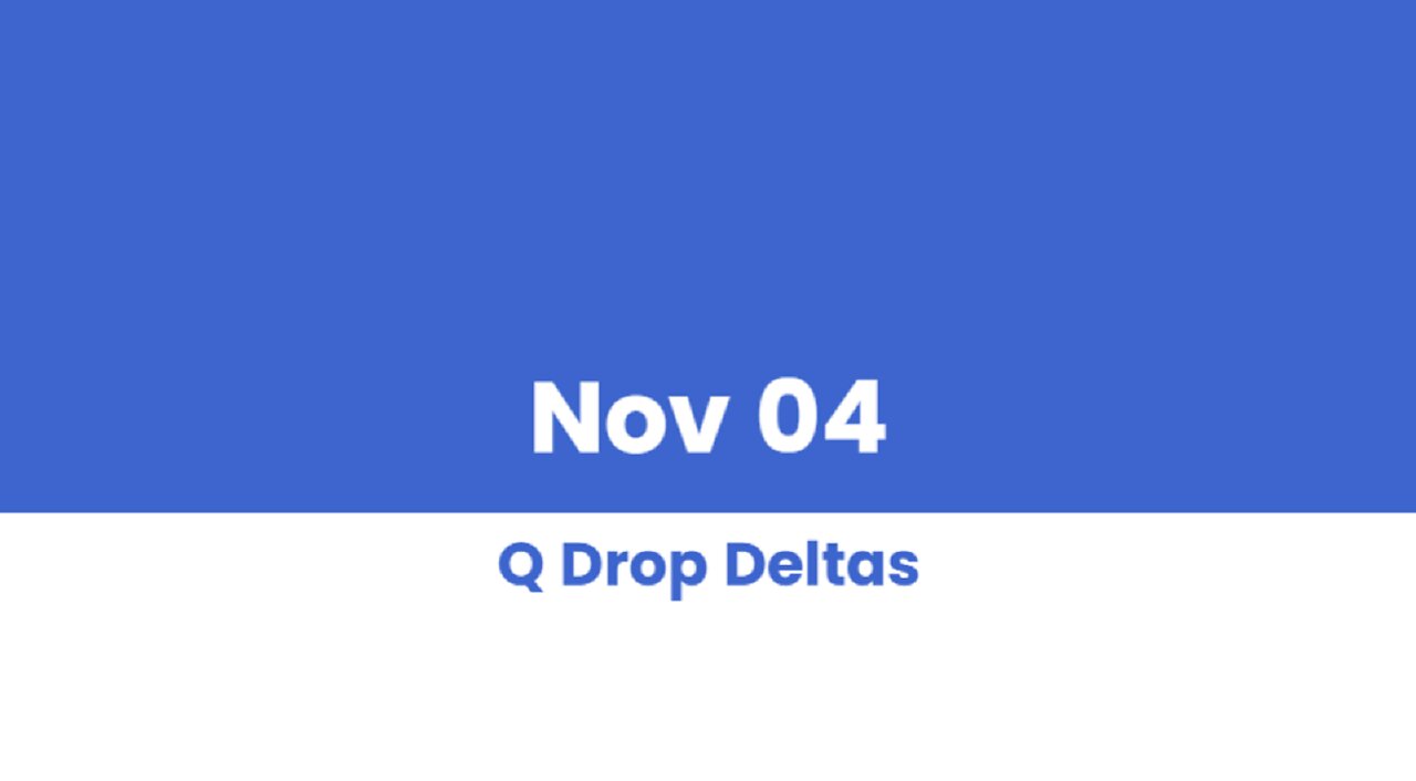 Q DROP DELTAS NOV 04