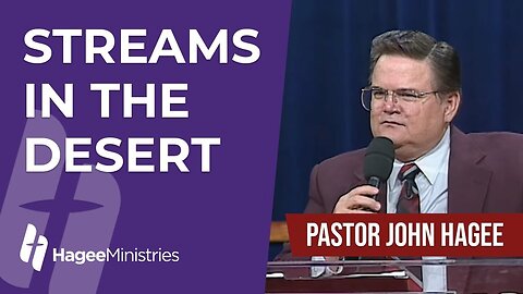 Pastor John Hagee - "Streams In The Desert"