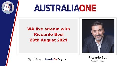 AustraliaOne Party - WA Live Stream with Riccardo Bosi - 29 August 2021