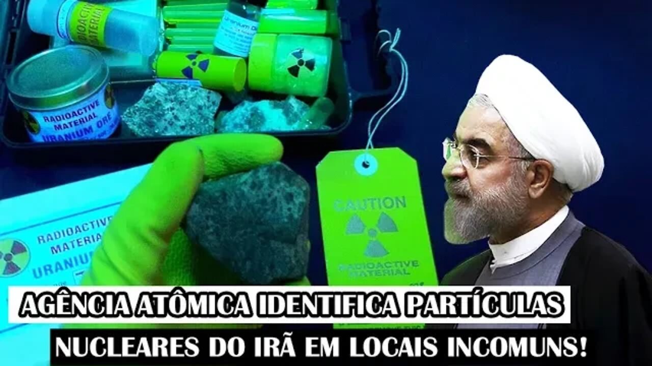 Agência Atômica Identifica Partículas Nucleares Do Irã Em Locais Incomuns!