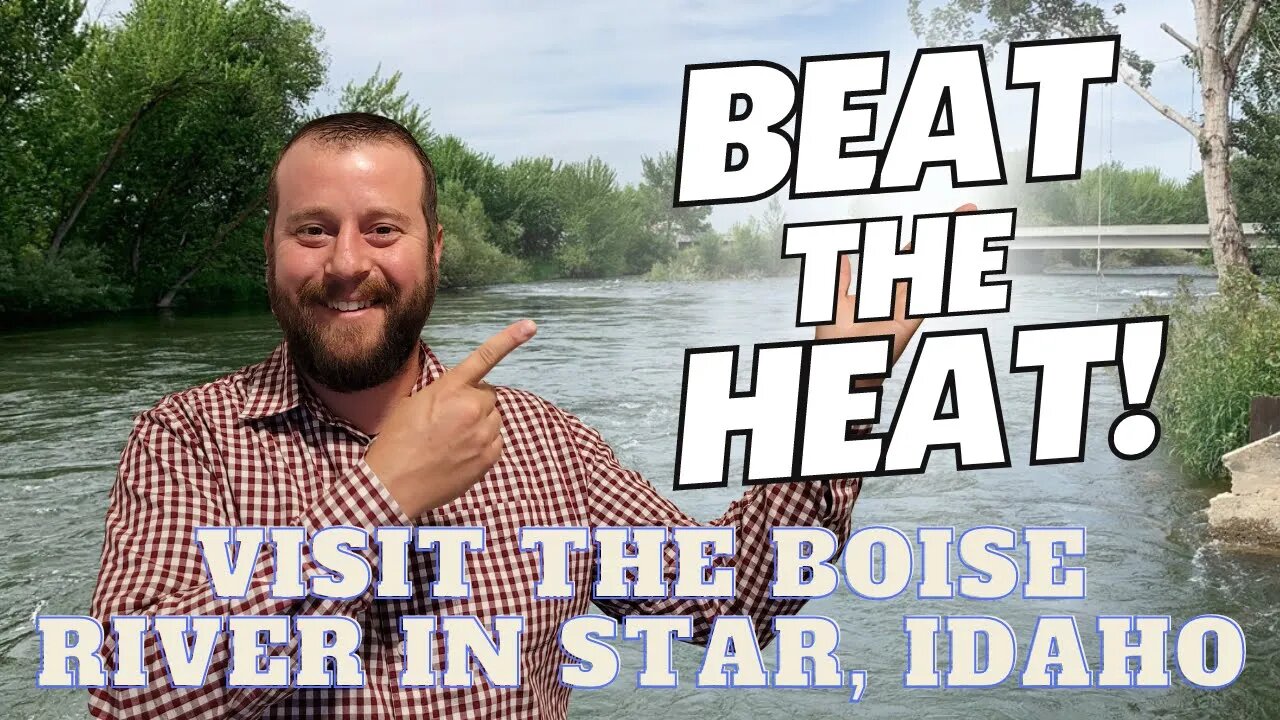 Beat the Heat! Visit the Boise River in Star, Idaho!