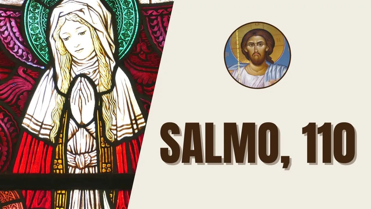 Salmo, 110 - "Palabra del Señor a mi señor: "¡Siéntate a mi derecha y ve cómo hago de tus enemigos"