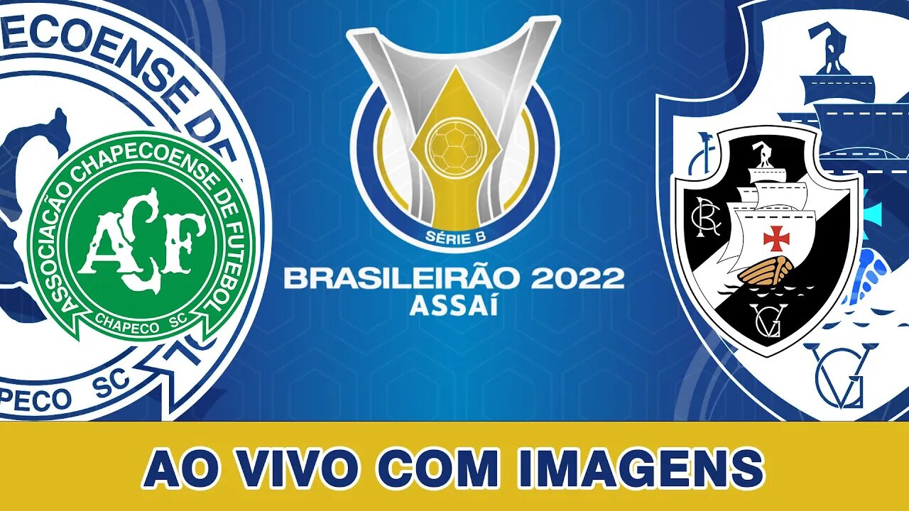 CHAPECOENSE X VASCO | BRASILEIRAO B 2022 | AO VIVO E COM IMAGENS 22/04/2022