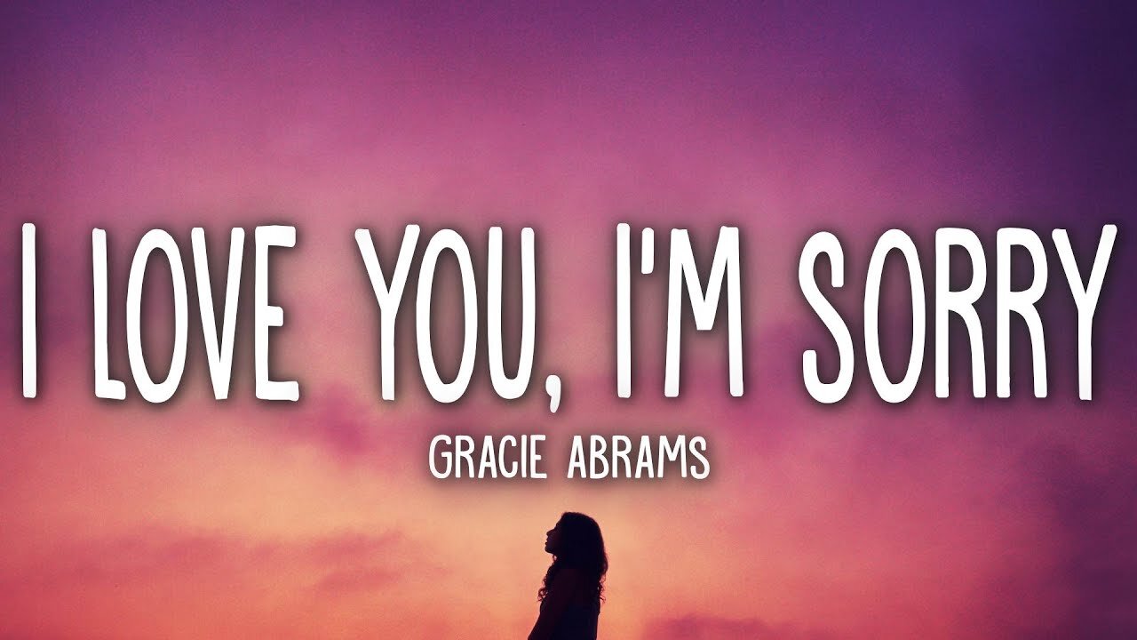 Gracie Abrams - 💔 I Love You, I'm Sorry 💕 (Lyrics)