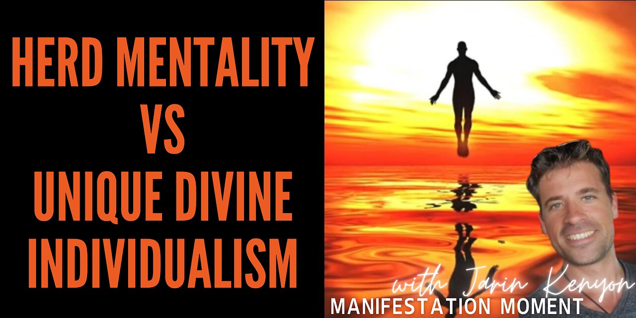 HERD MENTALITY VS UNIQUE DIVINE INDIVIDUALISM - MANIFESTATION MOMENT W/ JARIN KENYON