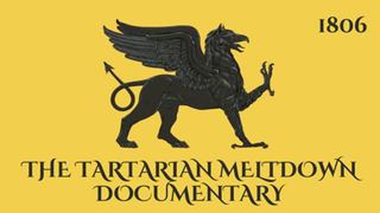 THE TARTARIAN MELTDOWN DOCUMENTARY