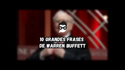 10 Grandes Frases de Warren Buffett