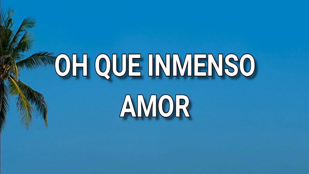 164 - Oh qué inmenso amor