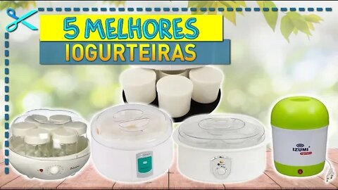 🏆 5 Melhores Iogurteiras