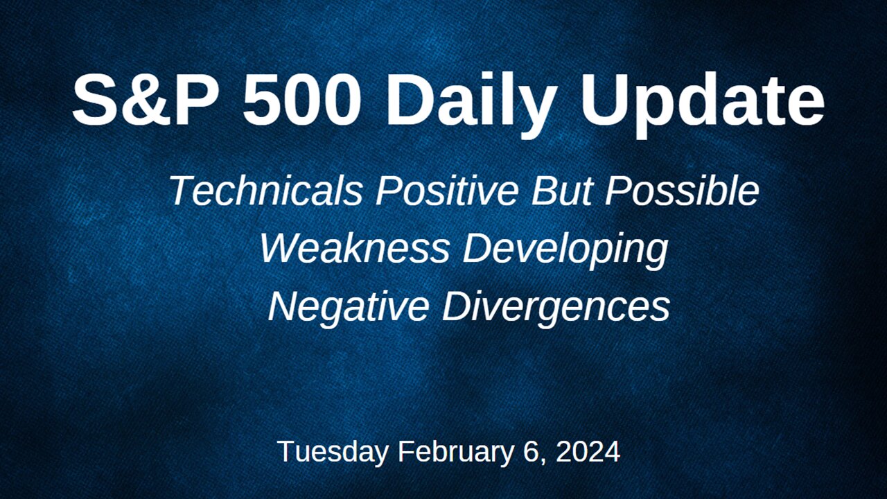 S&P 500 Daily Market Update for Tuesday February 6, 2024