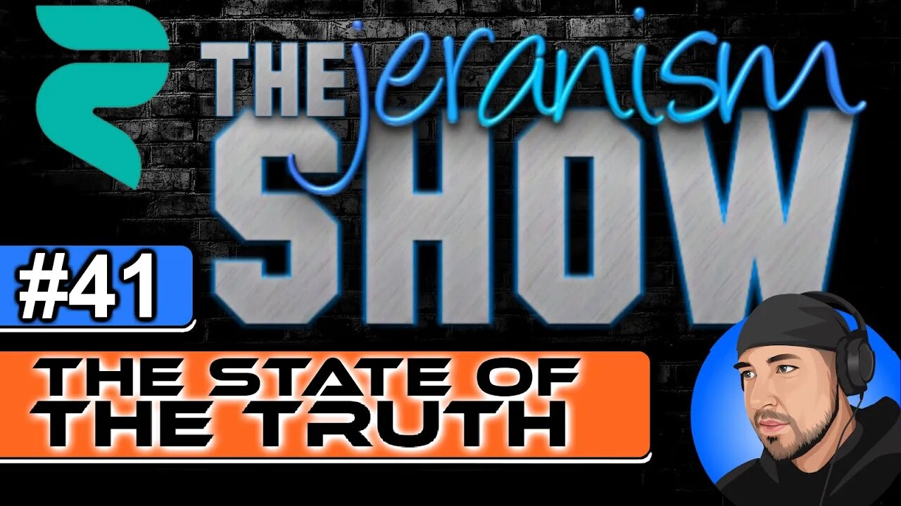 The jeranism Show #41 - The State of The Truth - Sunday Special 6-5-22