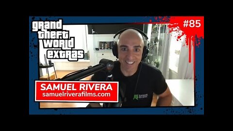Grand Theft World 085 | Special Guest Samuel Rivera