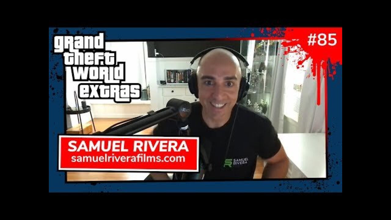 Grand Theft World 085 | Special Guest Samuel Rivera