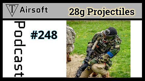 Episode 248: 28g Projectiles- Exploring the Thrilling World of Airsoft