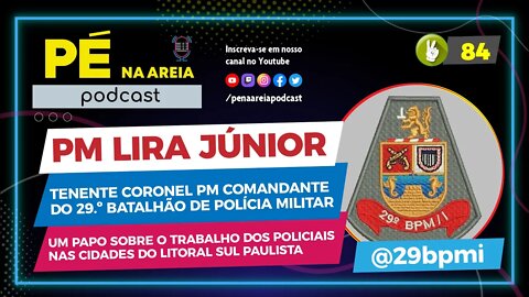 TENENTE CORONEL PM LIRA JÚNIOR - Pé na Areia Podcast 084