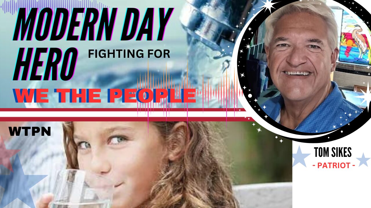 WTPN - *SPECIAL GUEST* TOM SIKES / TOXIC DRINKING WATER / FLUORIDE / DNA / CANCER / INDICTMENTS