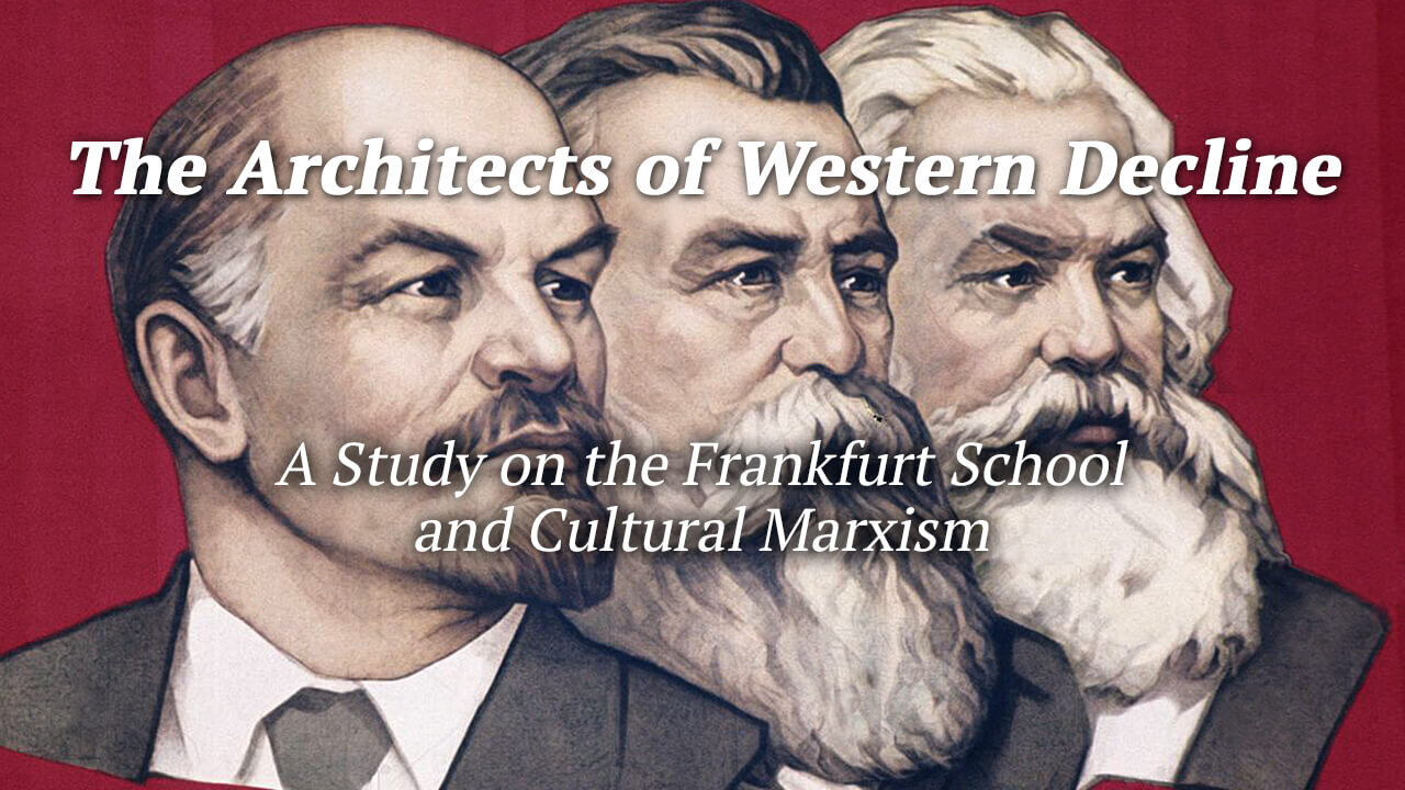 The Architects of Western Decline - Cultural Marxism